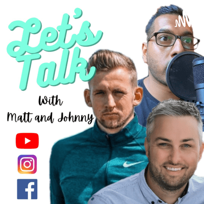 Let's Talk with Matt and Johnny