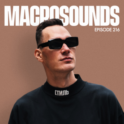episode MACROLEV PRESENTS MACROSOUNDS - EPISODE 216 artwork