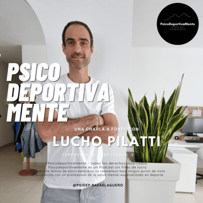 episode Episodio 5: "De Menos a Mas" con Lucho Pilatti artwork