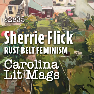 episode s2e35 Rust Belt Feminism and Carolina Lit Mags artwork