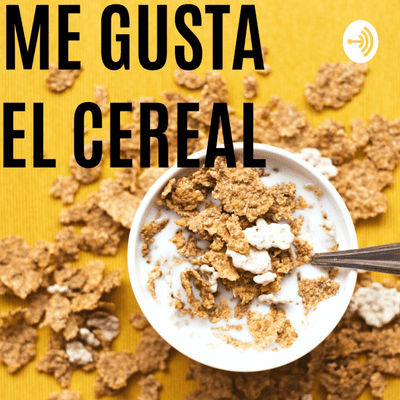 Me Gusta El Cereal