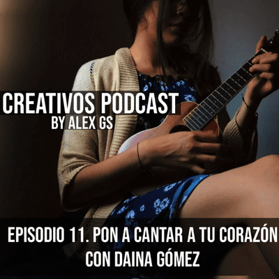 episode #11 Música, talento, enfrenta tus miedos con el corazón y aprende con @daina.gmz artwork