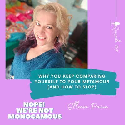 episode Why You Keep Comparing Yourself to Your Metamour (And How to Stop), Ep. 107 artwork