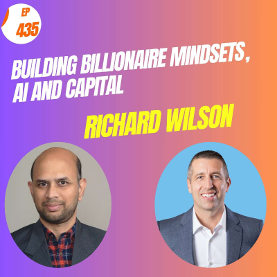 episode EP#435 Building Billionaire Mindsets, AI and Capital with Richard C. Wilson artwork