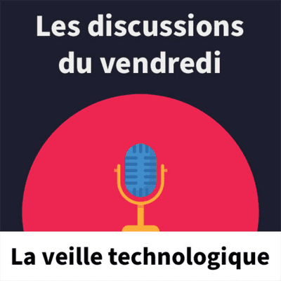 episode #3 Les discussions du vendredi : La veille technologique artwork