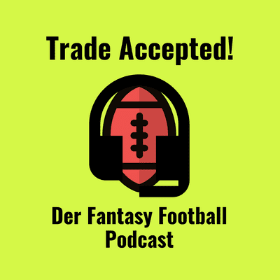 Trade Accepted! - Der Fantasy Football Podcast (Deutsch)