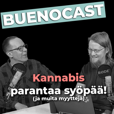 episode BuenoCast #4 - Parantaako Kannabis syöpää (ja muita väitteitä)? artwork