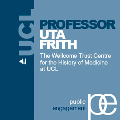 Today's Neuroscience, Tomorrow's History: Uta Frith - Audio