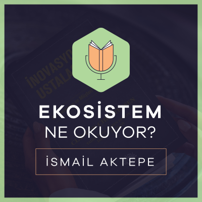 episode Ekosistem Ne Okuyor? #8 İnovasyonda Ustalaşmak | İsmail Aktepe artwork