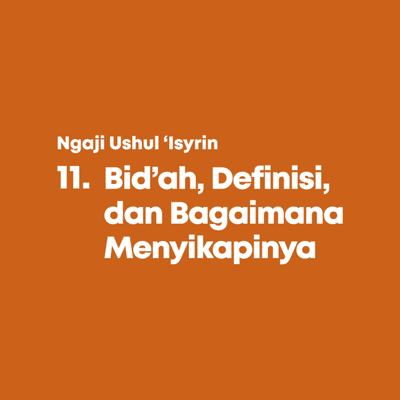 episode 11. Bid’ah, Definisi, dan Bagaimana Menyikapinya artwork