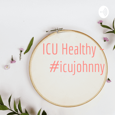 ICU Healthy ~ #icujohnny