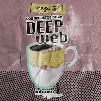 episode Capítulo 5 | Los secretos de la deep web | Intenso con dos de azúcar artwork
