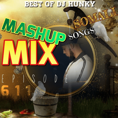 episode BEST OF DJ HUNKY - SOMALI SONGS MASHUP MIX EPISODE 611 artwork