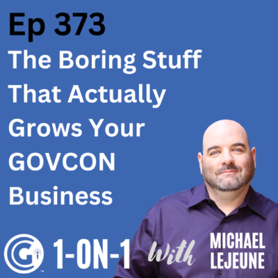 episode Ep 373: The Boring Stuff That Actually Grows Your GovCon Business artwork