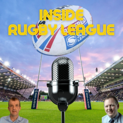 episode Inside Rugby League - Episode 71: International weekend, Wakefield Trinity improving, Leeds Rhinos face champions, Castleford still consistently inconsistent artwork
