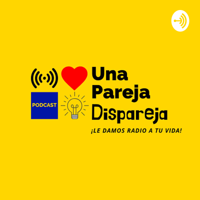 Una Pareja Dispareja (Podcast)