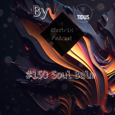 episode ElectriX Podcast | #150 Soul Balm artwork