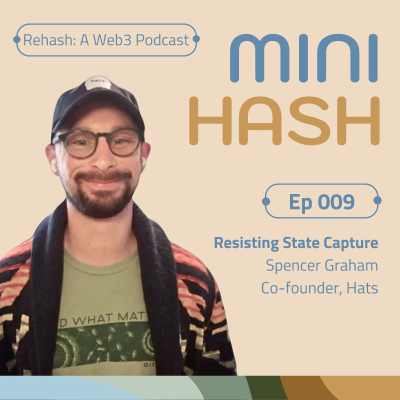 episode MINIHASH 009 | Resisting State Capture w/Spencer Graham (Hats) artwork
