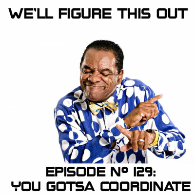 episode Episode #129: 'You Gotsa Coordinate" artwork