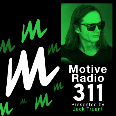 episode Episode 311: Motive Radio 311 - Presented by Jack Truant artwork