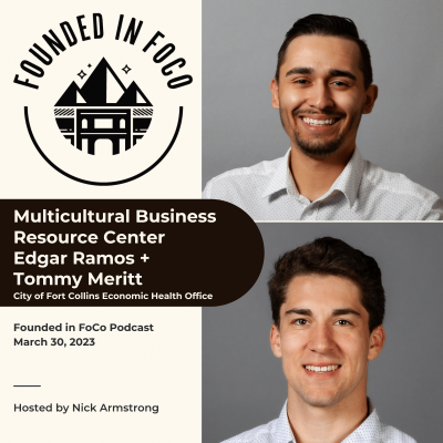 episode Edgar Ramos + Tommy Meritt - Multicultural Business Resource Center - Founded in FoCo Podcast artwork