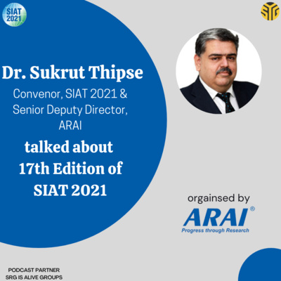 episode Dr. Sukrut Thipse talked about 17th Edition of SIAT 2021 | organised by ARAI | Special Episode artwork