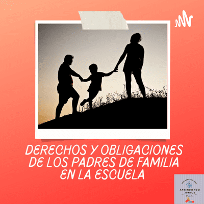 Mis Derechos Y Obligaciones Como Padre De Familia En La Escuela