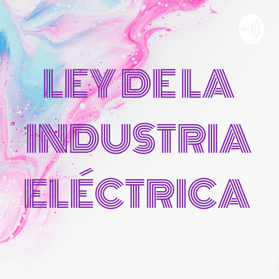 LEY DE LA INDUSTRIA ELÉCTRICA