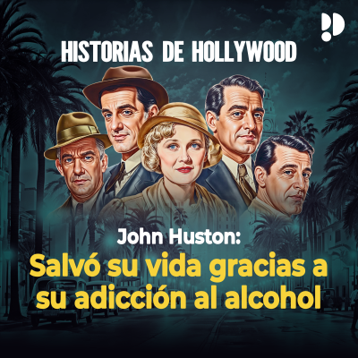 episode JOHN HUSTON: SALVÓ SU VIDA GRACIAS A SU ADICCIÓN AL ALCOHOL artwork