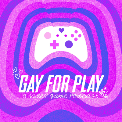 Gay for Play: A Video Game Podcast