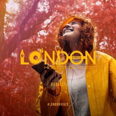 episode London Vibes - Hosted by Quest / S02E31 artwork