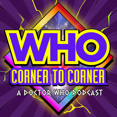 Cover image of show WHO Corner to Corner | Doctor Who Podcast