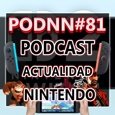 episode Podcast Nintendo: PodNN #81 ¡Nintendo Switch 2 por aquí y por allá! Fechas, precio, especificaciones, rumores, críticas artwork