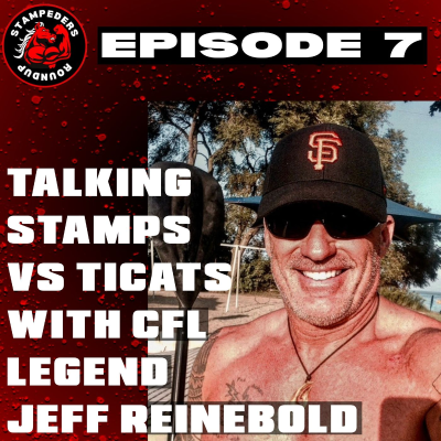 episode Episode 7 - CFL Coaching Legend Jeff Reinebold & I Preview Stamps vs Ti-cats artwork