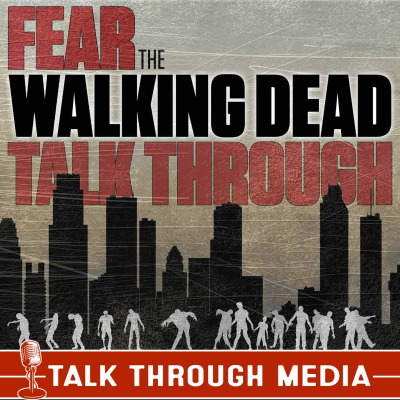 Fear the Walking Dead Talk Through