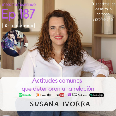 episode 187. Actitudes comunes que deterioran una relación, con Susana Ivorra artwork