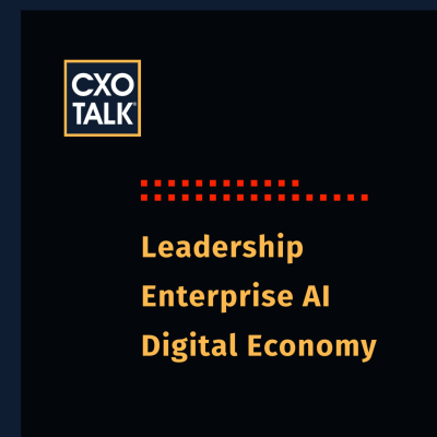 CXOTalk: Leadership, AI, and the Digital Economy