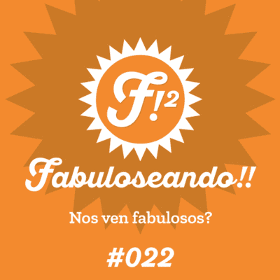 episode Fabuloseando!! #22 (Nos ven fabulosos?) artwork
