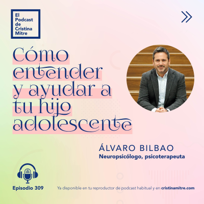 episode Cómo entender y ayudar a tu hijo adolescente, con Álvaro Bilbao. Episodio 309 artwork