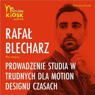episode Rafał Blecharz - Prowadzenie studia w trudnych dla motion designu czasach artwork