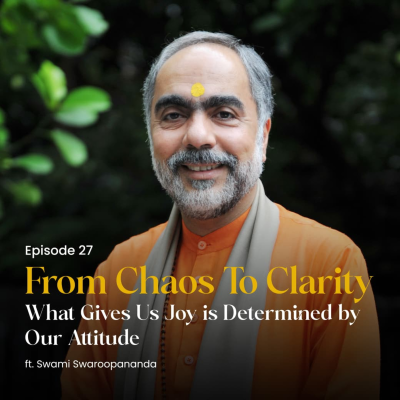 episode What Gives Us Joy is Determined by Our Attitude | From Chaos To Clarity | Episode 27 artwork