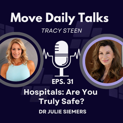 episode Move Daily Talks: Hospitals - Are You Truly Safe? Dr Julie Siemers EPS 31 artwork