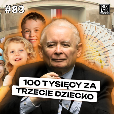 episode Rząd chce ROZDAWAĆ 100 tysięcy za TRZECIE dziecko | BizŁyk Podcast #83 artwork