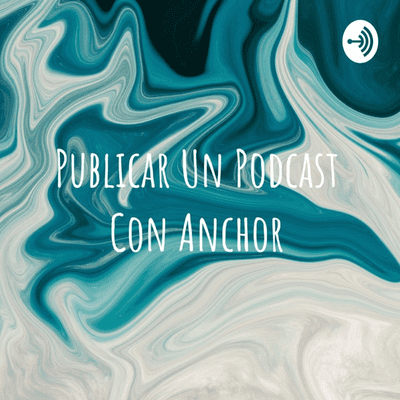 Publicar Un Podcast Con Anchor