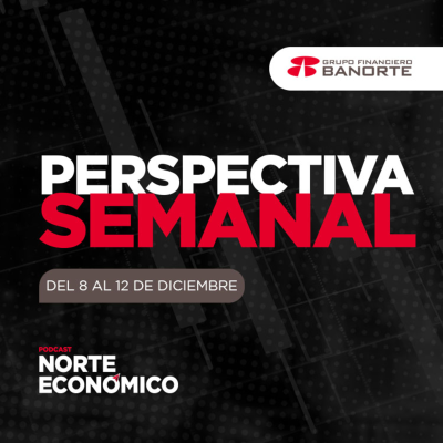episode Perspectiva Semanal de Norte Económico: Del 8 al 12 de diciembre artwork
