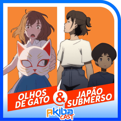 episode AkibaCast - S01/EP03 | Olhos de Gato & 2020 - Japão Submerso (da Netflix)! artwork