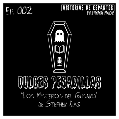 episode EP. 002 - Dulces Pesadillas - Los Misterios del Gusano de Stephen King (El Umbral de la Noche) - Parte 2 artwork