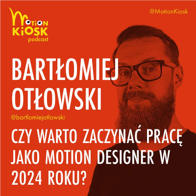 episode Bartłomiej Otłowski - Czy warto zaczynać pracę jako motion designer w 2024 roku? artwork
