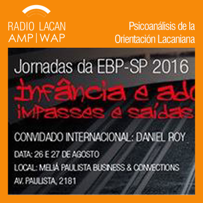 RadioLacan.com | Jornadas de la EBP-SP de 2016: Las conferencias de Daniel Roy