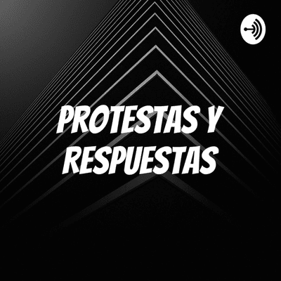 Protestas y Respuestas